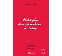 Philosophie D'un Art Moderne : Le Cinéma
