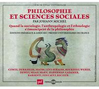 Philosophies et Sciences Sociales/Quand la Sociologie, l'Anthroplogie et l'Ethnologie S'Emancipent de la Philosophie