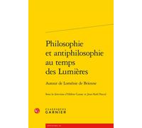 Philosophie et antiphilosophie au temps des Lumières Autour de Loménie de Brienne - Hélène Cussac - Classiques Garnier - broché - Essai
