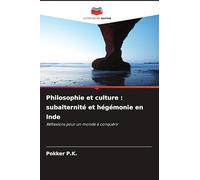 Philosophie et culture : subalternité et hégémonie en Inde: Réflexions pour un monde à conquérir