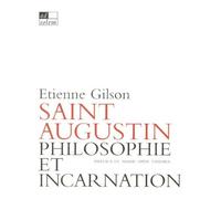 Philosophie Et Incarnation Selon Saint Augustin Suivi De Saint Augustin Lettre Xviii Sermon Contre Les Paiens