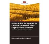 Philosophie Et Logique De L'action Collective Dans L'agriculture Africaine (French Edition)