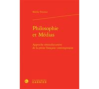 Philosophie et Médias Approche sémiodiscursive de la presse française contemporaine - Malika Temmar - Classiques Garnier - relié - Revue