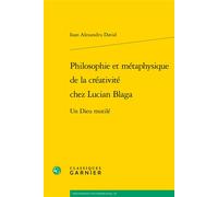 Philosophie et métaphysique de la créativité chez Lucian Blaga: Un Dieu mutilé