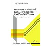 Philosophie Et Modernité Dans L'oeuvre Poétique D'antónio Ramos Rosa