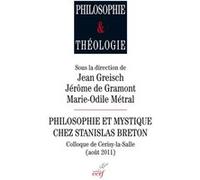 Philosophie et mystique chez stanislas breton Jean Greisch (Auteur), Jérôme de Gramont (Editeur général), Marie-Odile Metral (Auteur)