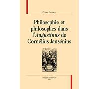 Chiara Catalano – Philosophie et philosophes dans l'Augustinus de Cornélius Jansénius