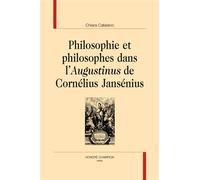 Philosophie et philosophes dans l'"Augustinus" de Cornélius Jansénius - Chiara Catalano - Honore Champion - broché - Essai