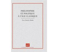 Philosophie et politique à l'âge classique - Yves Charles Zarka - Puf - broché - Livre