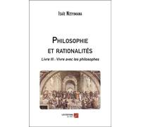 Philosophie Et Rationalités - Tome 8, Vivre Avec Les Philosophes