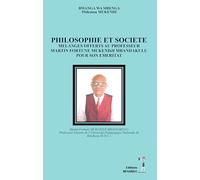 Philosophie et societe: Melanges offerts au professeur martin fortune mukendji mbandakulu pour son emeritat