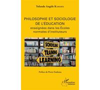 Philosophie et sociologie de l'éducation enseignées dans les écoles normales d'instituteurs - Yolande Angele Kamaha - L'harmattan - broché - Essai