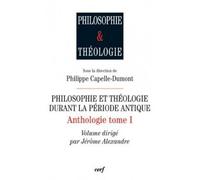 Philosophie et theologie dans la periode antique -anthologie tome 1 T1 - Philippe Capelle-Dumont - Cerf - broché - Essai