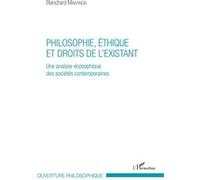 Philosophie, éthique et droits de l'existant Une analyse écosophique des sociétés contemporaines - Blanchard Makanga - L'harmattan - broché - Essai