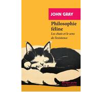 Philosophie féline - John Gray - Rivages - Poche - Essai
