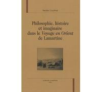 Philosophie, Histoire Et Imaginaire Dans Le Voyage En Orient De Lamartine
