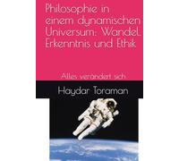 Philosophie in einem dynamischen Universum: Wandel, Erkenntnis und Ethik: Alles verändert sich