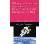 Philosophie in einem dynamischen Universum: Wandel, Erkenntnis und Ethik: Alles verändert sich