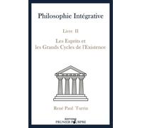 Philosophie Intégrative - Livre II : Les Esprits et les Grands Cycles de l'Existence