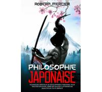 Philosophie JAPONAISE: Techniques orientaux de Développement Personnel pour trouver son Ikigai, gérer ses soucis et atteindre ses objectifs en toute sérénité