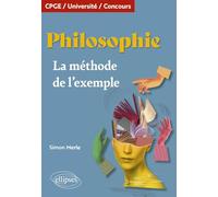 Philosophie, la méthode de l'exemple: CPGE, Université, Concours