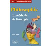 Philosophie. La méthode de l'exemple CPGE. Université. Concours - Simon Merle - Ellipses - broché - Essai