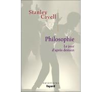 Philosophie. Le jour d'après demain - Stanley Cavell - Fayard - broché - Essai