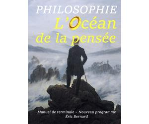Philosophie : L'Océan de la pensée: Manuel de terminale - Nouveau programme