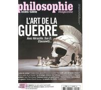 Philosophie Magazine HS N°64 : L'Art de la guerre - Printemps 2025 Avec Héraclite, Sun Zi, Clausewitz - Philosophie Magazine - Philo Magazine - broché - Revue