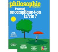 Philosophie Magazine n°191 : Pourquoi se complique-t-on la vie ? - Juillet 2025