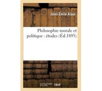 Philosophie morale et politique : études