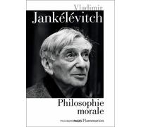 Philosophie Morale - La Mauvaise Conscience - Du Mensonge - Le Mal - L'austérité Et La Vie Morale - Le Pur Et L'impur - L'aventure, L'ennui, Le Sérieux - Le Pardon