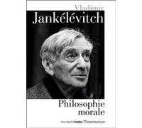Vladimir Jankélévitch, édité par Françoise Schwab – Philosophie morale: 1945–1967 – Flammarion