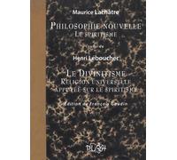 Philosophie Nouvelle, Le Spiritisme - Suivi De Le Divinitisme, Religion Universelle Appuyée Sur Le Spiritisme