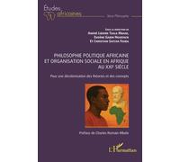 Philosophie Politique Africaine Et Organisation Sociale En Afrique Au Xxie Siècle - Pour Une Décolonisation Des Théories Et Des Concepts
