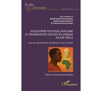 Philosophie politique africaine et organisation sociale en Afrique au XXIe siècle: Pour une décolonisation des théories et des concepts