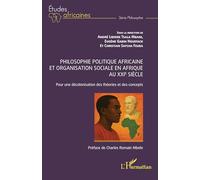 Philosophie politique africaine et organisation sociale en Afrique au XXIe siècle: Pour une décolonisation des théories et des concepts