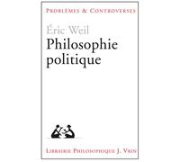 Philosophie politique - - Eric Weil - Vrin - Livre