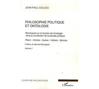 Philosophie politique et ontologie 1 Remarques sur la fonction de l'ontologie dans la constitution de la pensée politique - Platon, Aristote, Suarez, Hobbes, Spinoza - Jean-Paul Coujou - L'harmattan -