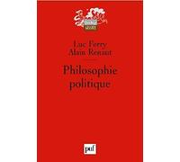 Philosophie politique: Le droit. La nouvelle querelle des Anciens et des Modernes. Le système des philosophies de l'histoire. Des droits de l'homme à l'idée républicaine