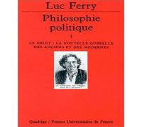 Philosophie politique, tome 1 : Le Droit, la nouvelle querelle des anciens et des modernes