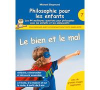Philosophie pour les enfants - Le bien et le mal. Les 44 meilleures questions pour philosopher avec les enfants et les adolescents