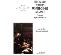 Philosophie pour les professionnels de santé, concepts et problématiques Éléments pour la formation initiale et continue - Jean Lombard - Seli Arslan - broché - Scolaire / Universitaire