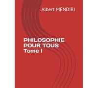 PHILOSOPHIE POUR TOUS Tome I
