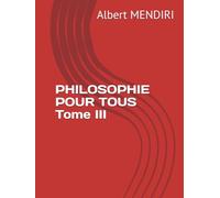 PHILOSOPHIE POUR TOUS Tome III