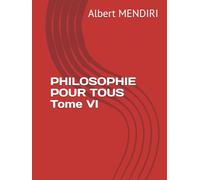PHILOSOPHIE POUR TOUS Tome VI