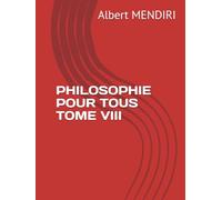 PHILOSOPHIE POUR TOUS TOME VIII