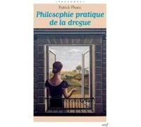 Philosophie pratique de la drogue Patrick Pharo (Auteur)