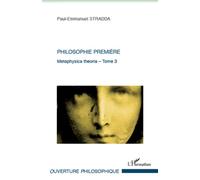 Philosophie première Metaphysica theoria - Tome 3 - Paul-Emmanuel Stradda - L'harmattan - broché - Etude
