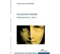 Paul-Emmanuel Stradda – Philosophie première – Tome 3 : Metaphysica Theoria – Broché